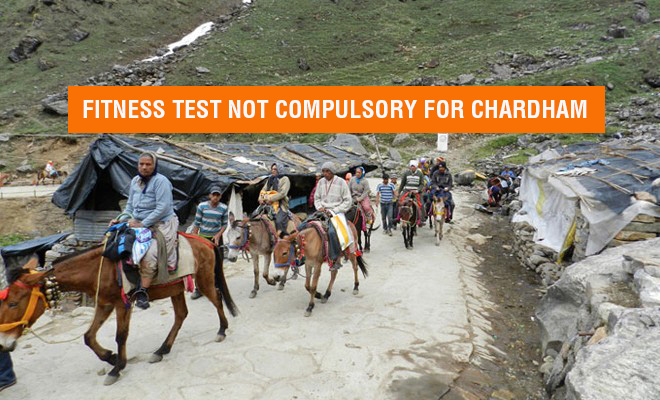 Fitness Test Not Compulsory for Chardham