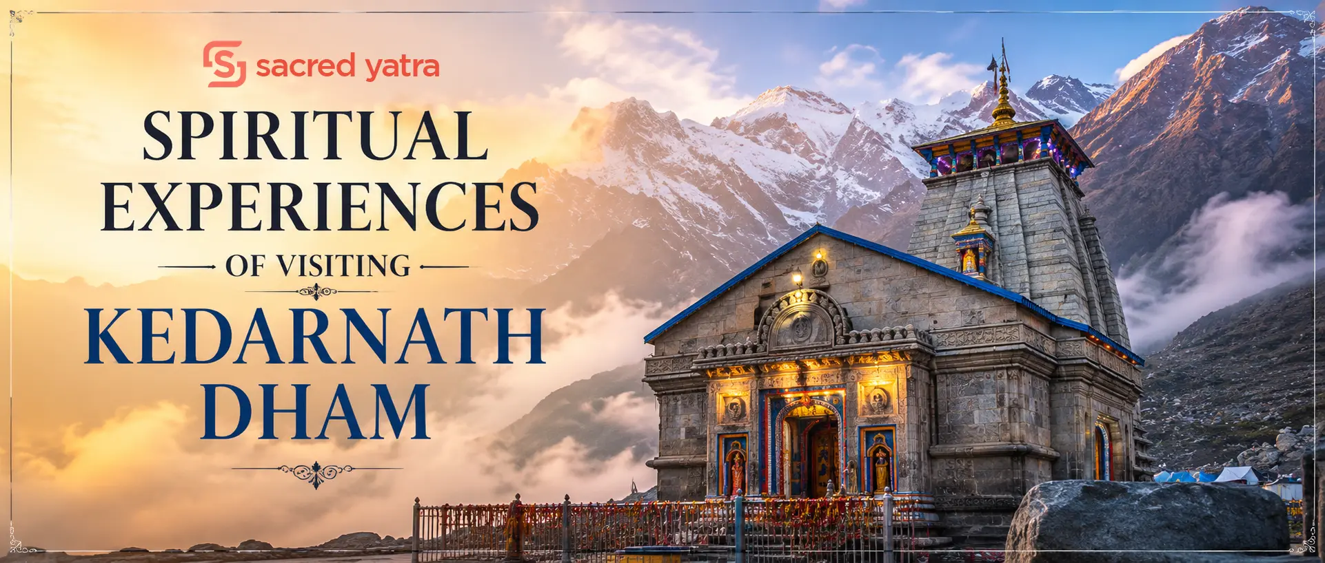 The Spiritual Experiences of Visiting Kedarnath Dham
